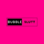 BubbleSlutt
