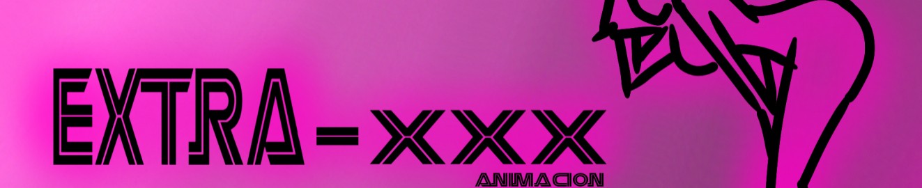 ExtraXXX animacion