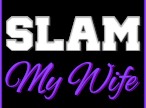 SlamMyWife
