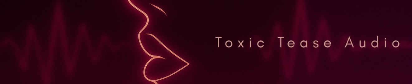 Toxic Tease Audio