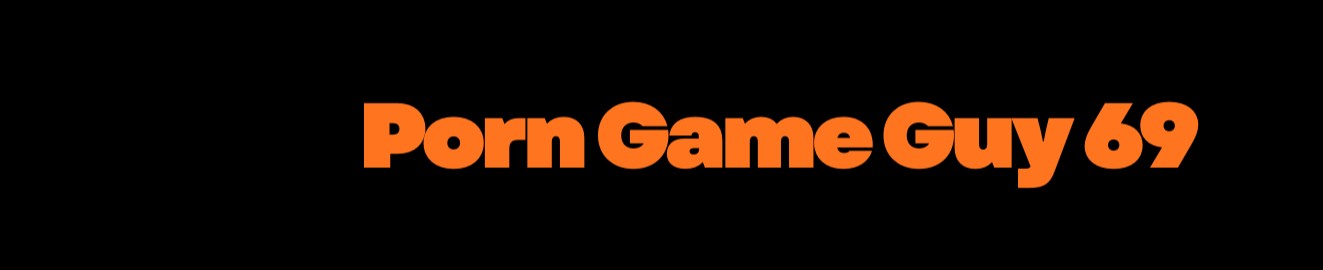 The Porn Game Guy 69