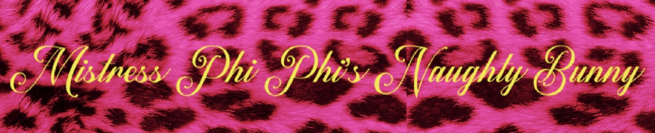 MistressPhi PhisNaughtyBunny