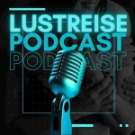 Lust Reise Podcast