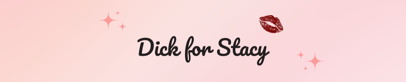 Dick for Stacy
