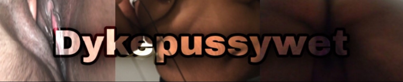 DykePussyWet