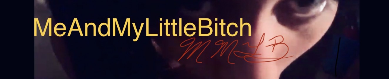 meandmylittlebitch