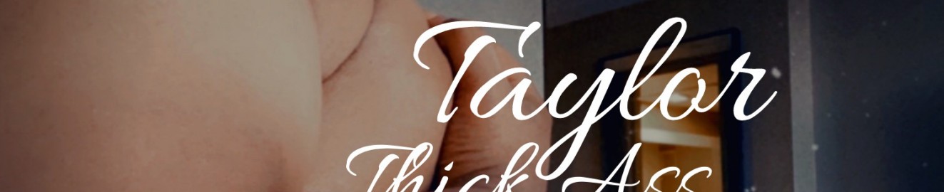 Taylor Thick Ass