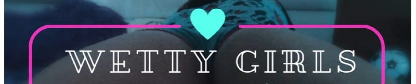 1WettyGirl