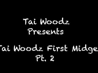 Tai Woodz Presents: Tai Woodz First Midget Pt. 2