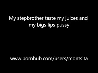 My Stepbrother taste my juices and my big lips pussy