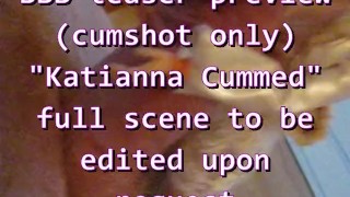 BBB teaser preview (cumshot only) Katianna Cummed