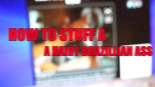 How To Stuff A Hairy Brazilian Ass Teaser