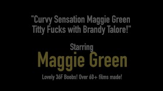 Curvy Sensation Maggie Green Titty Fucks with Brandy Talore!