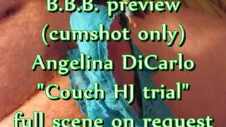 BBB preview: Angelina DiCarlo couch HJ trial (cumshot only)
