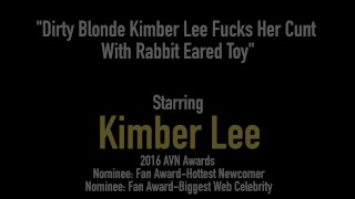 Dirty Blonde Kimber Lee Fucks Her Cunt With Rabbit Eared Toy