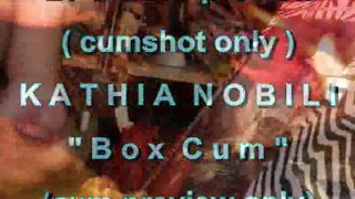 BBB preview: Kathia Nobili "Box Cum" (cumshot only)