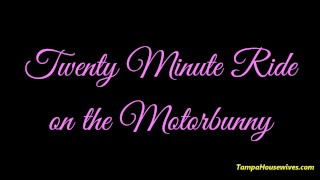Twenty Minute Ride on the Motorbunny