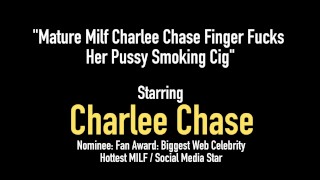 Mature Milf Charlee Chase Finger Fucks Her Pussy Smoking Cig