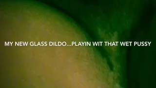 Playin wit my new glass dildo!! Wet pussy!! Make it 1M!