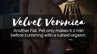 Veronica | Another fail, Pet only makes it 2 min before cumming with a ruin