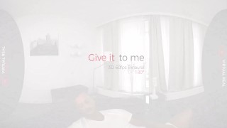 VirtualRealPorn.com - Give it to me