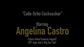 Cuban BBW Angelina Castro Sucks A Stranger's Cock!