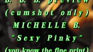 BBB preview: Michelle B. "Sexy Pinky"(cumshot only) AVI noSloMo