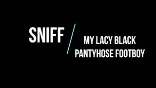 Sniff My Lacy Pantyhose Footboy- Femdom-Link has Full Vid