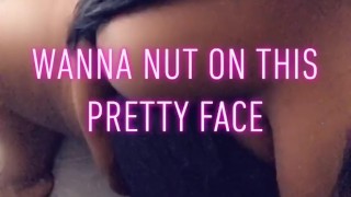Cum nut on my face