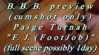 BBB preview: Paige Turnah "F.J.(FootJob/Legjob)"(cum only) AVI No SloMo