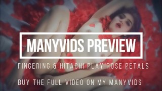 FINGERING AND HITACHI PLAY ROSE PETALS MANYVIDS PREVIEW