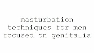 masturbation techniques for men. stimulation of the corona.