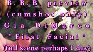 B.B.B. preview: Gia DiMarco's "1st facial"(cum only) AVI no Slomo