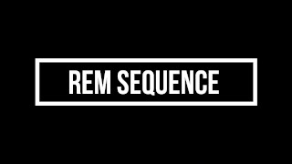 Rem Sequence Vid Intro