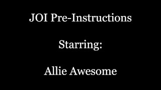 JOI Pre-Instructions with Allie Awesome