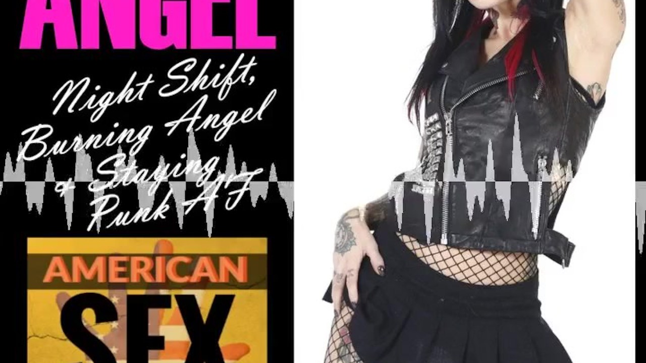 Joanna Angel: Night Shift, Burning Angel & Staying Punk AF - American Sex