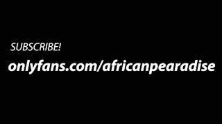 African_Pearadise | more on onlyfans/africanpearadise