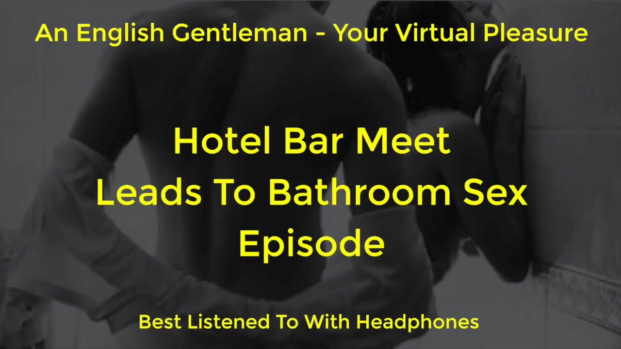 Toiletsexy - SEX IN A HOTEL RESTROOM TOILET - SEXY BRITISH MALE VOICE FOR FEMALE - AMSR  - VÃ­deos Pornos Gratuitos - YouPorn