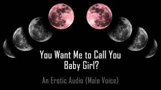 You Want Me to Call You… Baby Girl? [Erotic Audio] []