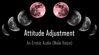 Attitude Adjustment [Erotic Audio]