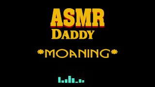 Dirty Daddy Moaning, Growling, Groaning, Cumming (male erotic audio ASMR)