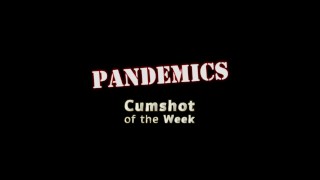 Pandemics: Filling My Belly Button with Cum