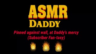 Daddy Fucks Sub Slut Up Against Wall Until She Creams (ASMR Daddy / BDSM)
