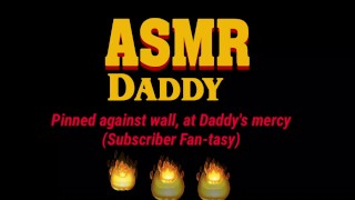 Daddy Fucks Sub Slut Up Against Wall Until She Creams (ASMR Daddy / BDSM)