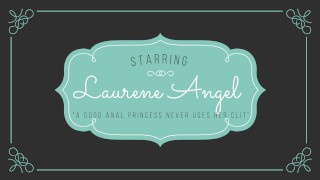 25# Laurene Angel - Uma Princesa do Anal Nunca Usa Seu Clitóris