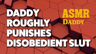 Daddy Tames Disobedient Slut (Dirty Talk ASMR Audio )
