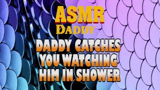 Daddy Catches You Watching Him In Shower Then Fucks You Good (Dirty ASMR)