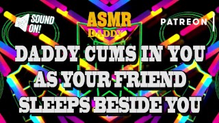Daddy Cums In Your Pussy As Your Friend Naps Beside You - Risky Audio