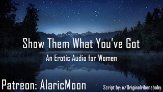 Show Them What You've Got [Erotic Audio for Women]