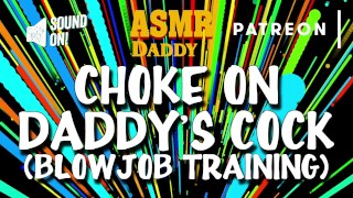 Choke on Daddy's Cock (Blowjob Training / Audio Instructions)